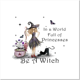 In A World Full Of Princesses Be A Witch Posters and Art